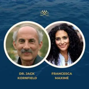 DR. JACK KORNFIELD AND FRANCESCA MAXIMÉ