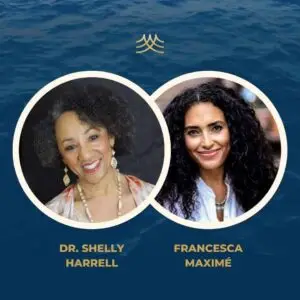 DR. SHELLY HARRELL AND FRANCESCA MAXIMÉ