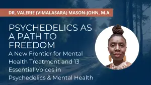 Psychedelics as a Path to Freedom: A New Frontier for Mental Health Treatment and 13 Essential Voices in Psychedelics & Mental Health
