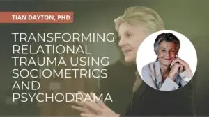 Transforming Relational Trauma Using Sociometric and Psychodrama