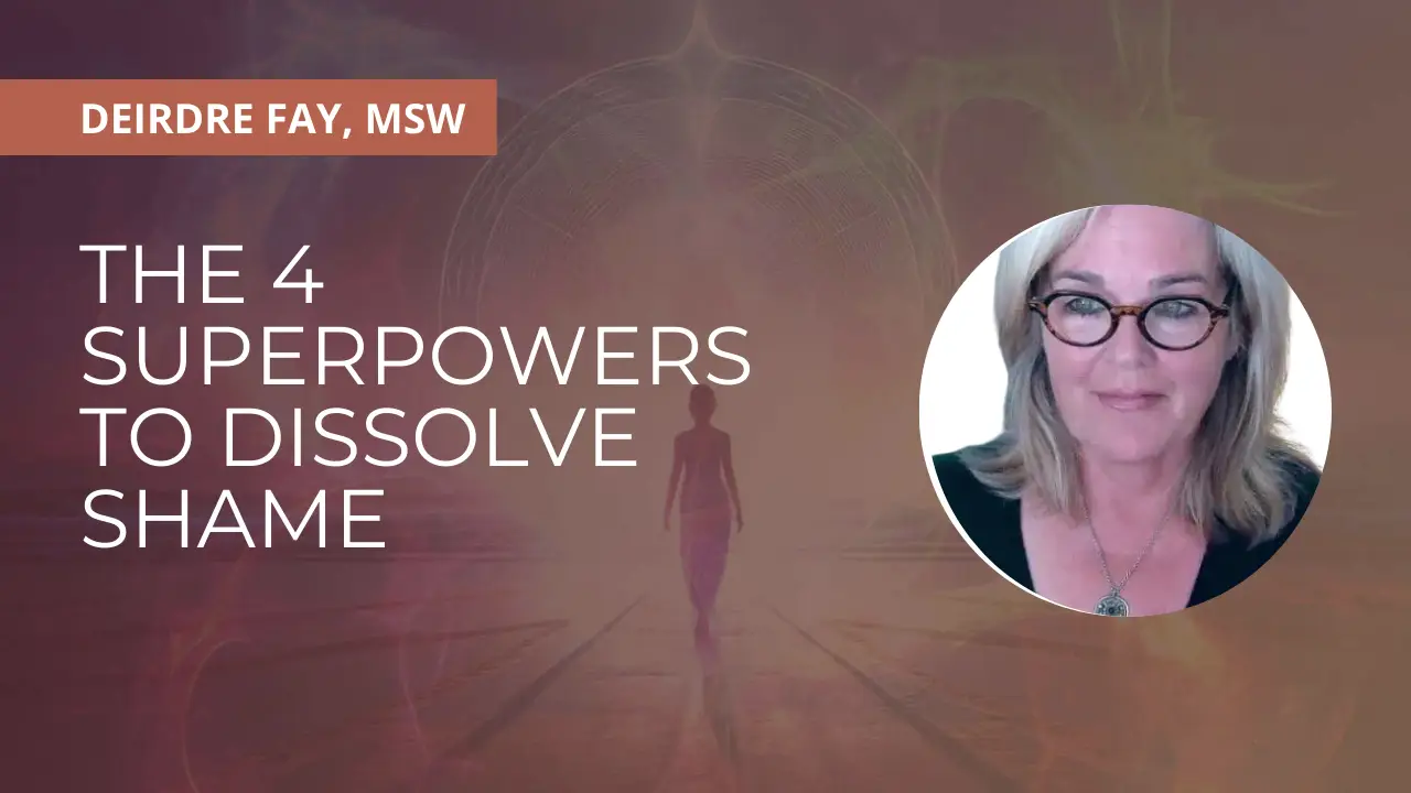 The 4 Superpowers to Dissolve Shame