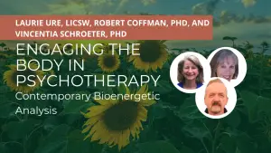 Engaging the Body in Psychotherapy: Contemporary Bioenergetic Analysis