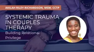 Systemic Trauma in Couples Therapy: Building Relational Privilege