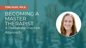 Becoming a Master Therapist: A Deliberate Practice Approach