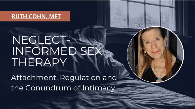 Neglect-informed sex therapy insights by Ruth Cohn, MFT