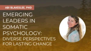 Emerging leaders in somatic psychology, diverse perspectives.