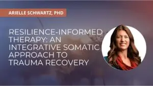 Resilience-Informed Therapy: An Integrative Somatic Approach to Trauma Recovery