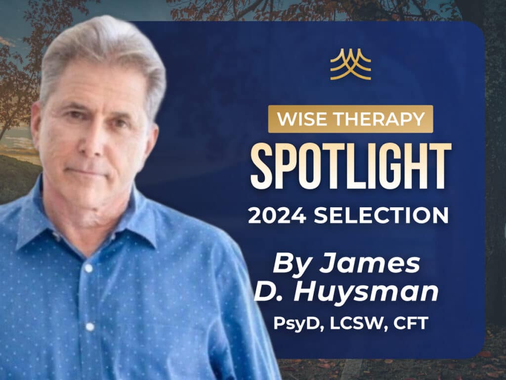 Wise Therapy Spotlight 2024 by James D. Huysman