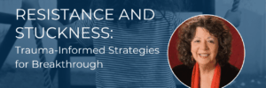 Trauma strategies for overcoming resistance and stuckness.