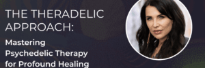 Theradelic approach: mastering psychedelic therapy for healing