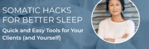 Somatic techniques for improving sleep quality.